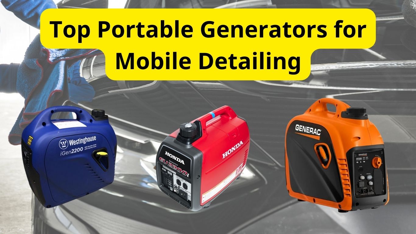 Top Portable Generators for Mobile Detailing